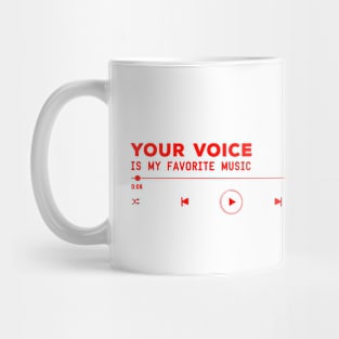 Your Voice Is My Favorite Music Mug